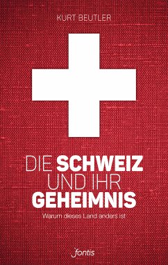 Die Schweiz und ihr Geheimnis (eBook, ePUB) - Beutler, Kurt