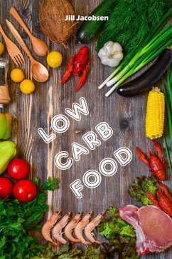 Low Carb Food (eBook, ePUB) - Jacobsen, Jill