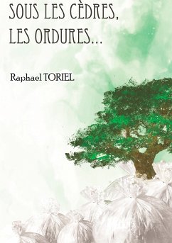 Sous les cèdres, les ordures... (eBook, ePUB) - Toriel, Raphael