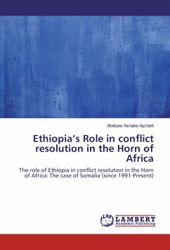 Ethiopia¿s Role in conflict resolution in the Horn of Africa