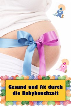 Gesund und fit durch die Babybauchzeit (eBook, ePUB) - Jonasson, Natalie