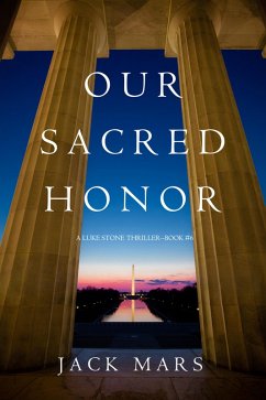 Our Sacred Honor (A Luke Stone Thriller-Book 6) (eBook, ePUB) - Mars, Jack