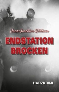 Endstation Brocken - Wildner, Hans-Joachim