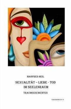 Traum(an)deutung / Sexualität-Liebe-Tod im Seelenraum - Heil, Manfred