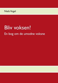 Bliv voksen! (eBook, ePUB) - Vogel, Niels