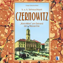 Czernowitz - Klein-Wien am Ostrand der Monarchie - Gatscher-Riedl, Gregor
