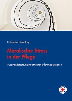 Moralischer Stress in der Pflege - Eisele, Colombine