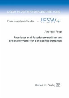 Faserlaser und Faserlaserverstärker als Brillanzkonverter für Scheibenlaserstrahlen / Laser in der Materialbearbeitung 85 - Popp, Andreas