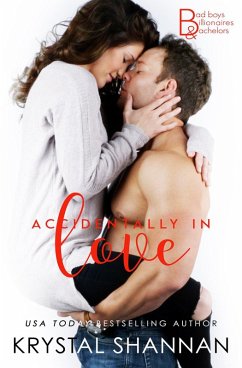 Accidentally In Love (Bad Boys, Billionaires & Bachelors, #4) (eBook, ePUB) - Shannan, Krystal