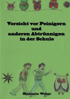 Vorsicht vor Peinigern und anderen Abtrünnigen in der Schule - Weber, Manuela