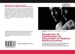 Regulación de Significados de Sexualidad en Mujeres Adultas-Jovenes - González Ortiz, Casandra;Hidalgo, Claudia;Meneses, Constanza