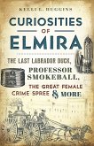 Curiosities of Elmira (eBook, ePUB) Curiosities of Elmira (eBook, ePUB)