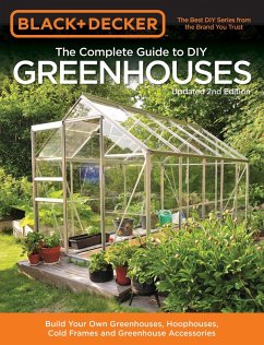 Black & Decker The Complete Guide to DIY Greenhouses, Updated 2nd Edition (eBook, ePUB) - Editors of Cool Springs Press