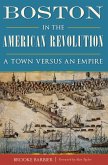 Boston in the American Revolution (eBook, ePUB)