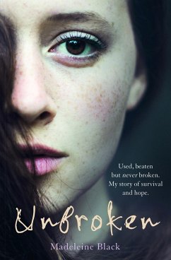 Unbroken - Used, beaten but never broken. My story of survival and hope. (eBook, ePUB) - Black, Madeleine