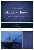 Interpreting Maritime History at Museums and Historic Sites (eBook, ePUB) Interpreting Maritime History at Museums and Historic Sites (eBook, ePUB)