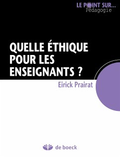 Quelle éthique pour les enseignants ? (eBook, ePUB) - Prairat, Eirick