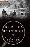 Hidden History of St. Joseph County, Michigan (eBook, ePUB)