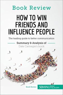 How to Win Friends and Influence People by Dale Carnegie (eBook, ePUB) - 50minutes