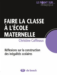 Faire la classe à l'école maternelle (eBook, ePUB) - Caffieaux, Christine