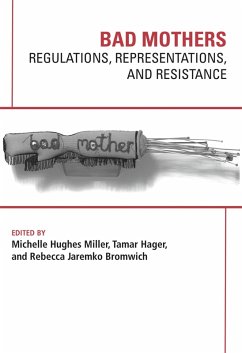 Bad Mothers: Regulations, Represetatives and Resistance (eBook, ePUB) - Miller, Hughes Michelle
