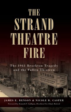 Strand Theatre Fire: The 1941 Brockton Tragedy and the Fallen Thirteen (eBook, ePUB) - Benson, James E.