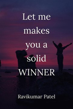 Let me makes you a solid winner (1, #1) (eBook, ePUB) - Patel, Ravikumar