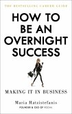 How to Be an Overnight Success (eBook, ePUB) How to Be an Overnight Success (eBook, ePUB)