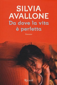 Da dove la vita è perfetta - Avallone, Silvia