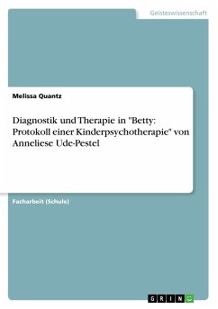 Diagnostik und Therapie in "Betty: Protokoll einer Kinderpsychotherapie" von Anneliese Ude-Pestel