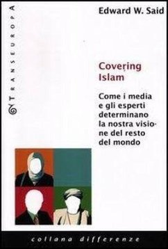 Covering Islam. Come i media e gli esperti determinano la nostra visione del resto del mondo - Said, Edward W.