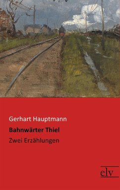 Bahnwärter Thiel - Hauptmann, Gerhart