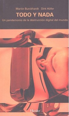 Cover Todo y nada : un pandemonio de la destrucción digital del mundo