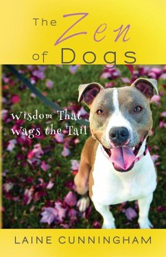 The Zen of Dogs: Wisdom That Wags the Tail - Cunningham, Laine