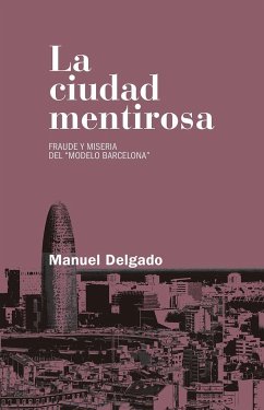 La ciudad mentirosa : fraude y miseria del 