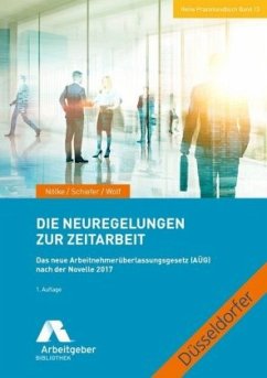 Die Neuregelungen zur Zeitarbeit - Wolf, Roland;Schiefer, Bernd;Nölke, Margrit