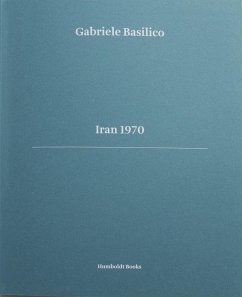 Gabriele Basilico. Iran 1970 - Doninelli, Luca; Basilico, Gabriele; Calvenzi, Giovanna