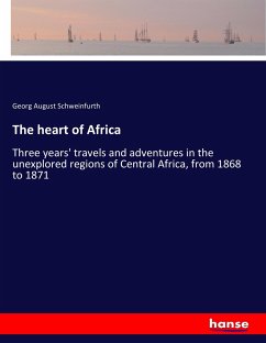 The heart of Africa - Schweinfurth, Georg August