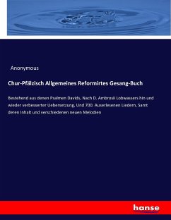 Chur-Pfälzisch Allgemeines Reformirtes Gesang-Buch - Preschers, Heinrich