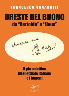 Oreste Del Buono da 'Bertoldo' a 'Linus'. Il più eclettico intellettuale italiano e i fumetti - Vanagolli, Francesco