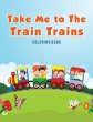 Take Me to The Train Trains Coloring... - Bild 1