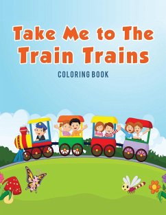 Take Me to The Train Trains Coloring Book - Kids, Coloring Pages for