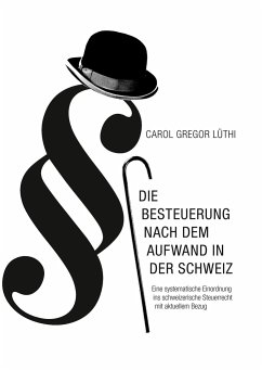 Die Besteuerung nach dem Aufwand in der Schweiz - Lüthi, Carol Gregor