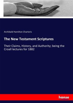 The New Testament Scriptures - Charteris, Archibald Hamilton