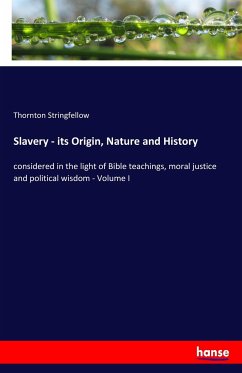 Slavery - its Origin, Nature and History - Stringfellow, Thornton