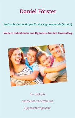 Methaphorische Skripte für die Hypnosepraxis (Band II) - Förster, Daniel