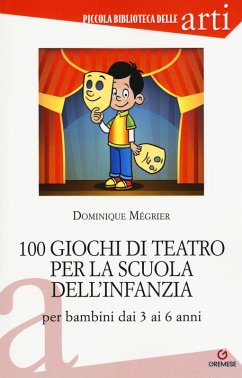100 giochi di teatro per la scuola dell'infanzia per bambini dai 3 ai 5 anni Cover 100 giochi di teatro per la scuola dell'infanzia per bambini dai 3 ai 5 anni