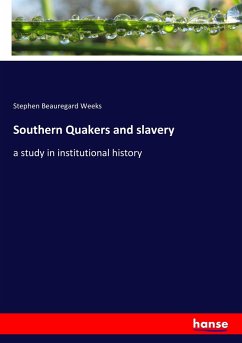 Southern Quakers and slavery - Weeks, Stephen Beauregard