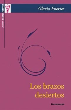 Los brazos desiertos - Fuertes, Gloria