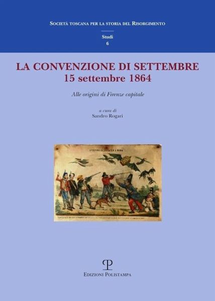 La convenzione di settembre. 15 settembre 1864 alle origini di Firenze capitale La convenzione di settembre. 15 settembre 1864 alle origini di Firenze capitale